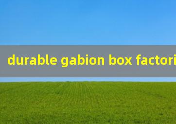 durable gabion box factories